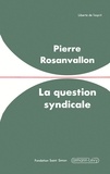 Pierre Rosanvallon - La Question syndicale - Histoire et avenir d'une forme sociale.