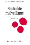 Jean-Pierre Gattégno - Neutralité malveillante.