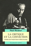 Paul Ricoeur - La critique et la conviction - Entretien avec François Azouvi et Marc de Launay.