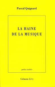Pascal Quignard - La haine de la musique.