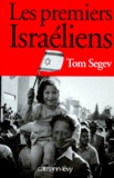 Tom Segev - Les premiers Israéliens.