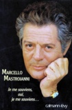 Marcello Mastroianni - Je me souviens, oui, je me souviens.