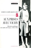 Simon Schwarzfuchs - Aux prises avec Vichy - Histoire politique des Juifs de France, 1940-1944.