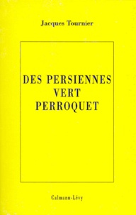 Jacques Tournier - Des persiennes vert perroquet.