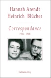Heinrich Blucher et Hannah Arendt - Correspondance - 1936-1968.