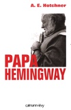 Aaron Edward Hotchner - Papa Hemingway.