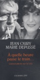 Marie Depussé et Jean Oury - A quelle heure passe le train... Conversations sur la folie.