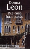 Donna Leon - Des Amis Haut Places.
