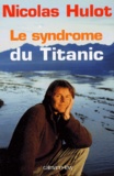 Nicolas Hulot - Le syndrome du Titanic.