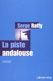 Serge Raffy - La piste andalouse.