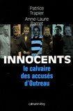 Patrice Trapier et Anne-Laure Barret - Innocents - Le calvaire des accusés d'Outreau.