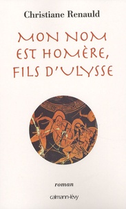 Christiane Renauld - Mon nom est Homère, fils d'Ulysse.