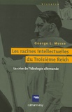George L. Mosse - Les racines intellectuelles du Troisième Reich - La crise de l'idéologie allemande.