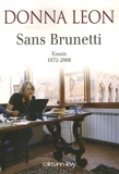 Donna Leon - Sans Brunetti - Essais, 1972-2006.