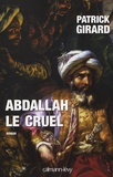 Patrick Girard - Abdallah le Cruel - (852-912).
