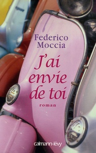 Federico Moccia - J'ai envie de toi.