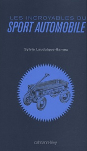 Sylvie Lauduique-Hamez - Les incroyables du sport automobile.