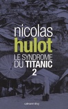 Nicolas Hulot - Le syndrome du Titanic - Tome 2.