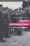 Richard Breitman - Himmler et la Solution finale - L'architecte du génocide.