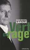 Jean-Michel Larqué - Vert de rage.