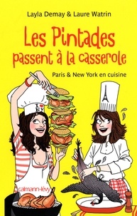 Layla Demay et Laure Watrin - Les Pintades passent à la casserole - Paris & New York en cuisine.