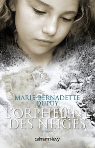 Marie-Bernadette Dupuy - L'orpheline des neiges  : .