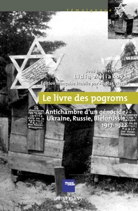 Lidia Miliakova - Le livre des pogroms - Antichambre d'un génocide, Ukraine, Russie, Biélorussie, 1917-1922.