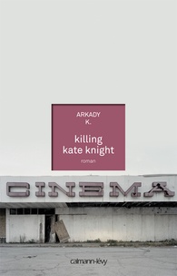 K(night). Arkady - Killing Kate Knight - Lara & Keira.