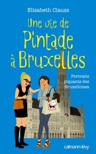 Elisabeth Clauss - Une vie de pintade à Bruxelles.