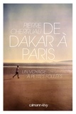 Pierre Cherruau - De Dakar à Paris - Un voyage à petites foulées.