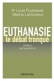 Claude Evin et Louis Puybasset Pr. - Euthanasie, le débat tronqué.