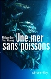 Philippe Cury et Yves Miserey - Une mer sans poissons.