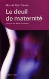 Muriel Flis-Trèves - Le Deuil de maternité - Préface de René Frydman.