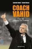 Laurent Jaoui et Lionel Rosso - Coach Vahid - Une vie comme un roman.