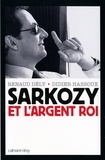 Renaud Dély et Didier Hassoux - Sarkozy et l'argent roi.