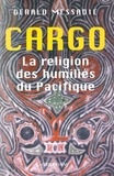 Gerald Messadié - Cargo la religion des humiliés du pacifique.