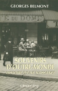 Georges Belmont - Souvenirs d'outre-monde - Histoire d'une naissance.