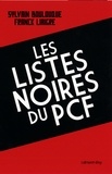Franck Liaigre et Sylvain Boulouque - Les Listes noires du PCF.