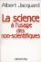 Albert Jacquard - La Science à l'usage des non-scientifiques.