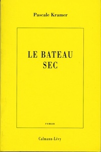 Pascale Kramer - Le Bateau sec.