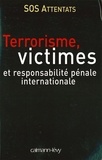  S.O.S. Attentats - Terrorisme, victimes et responsabilité pénale internationale.