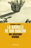 La Bataille de Bir Hakeim - Une résistance héroïque.