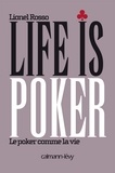 Lionel Rosso - Life is poker - Le Poker comme la vie.