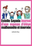 Estelle Sayada - Journal d'une maman d'élève malhonnête et énervée.