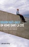 Brahim Naït-Balk - Un homo dans la cité - La descente aux enfers puis la libération d'un homosexuel de culture maghrébine.