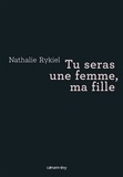 Nathalie Rykiel - Tu seras une femme, ma fille.