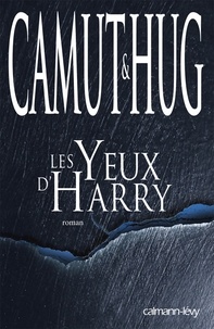 Nathalie Hug et Jérôme Camut - Les yeux d'Harry.