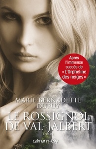 Marie-Bernadette Dupuy - Le Rossignol de Val Jabert -Orpheline des neiges-T2.