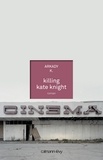 K(night). Arkady - Killing Kate Knight.