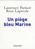 Laurence Parisot et Rose Lapresle - Un piège bleu Marine.
